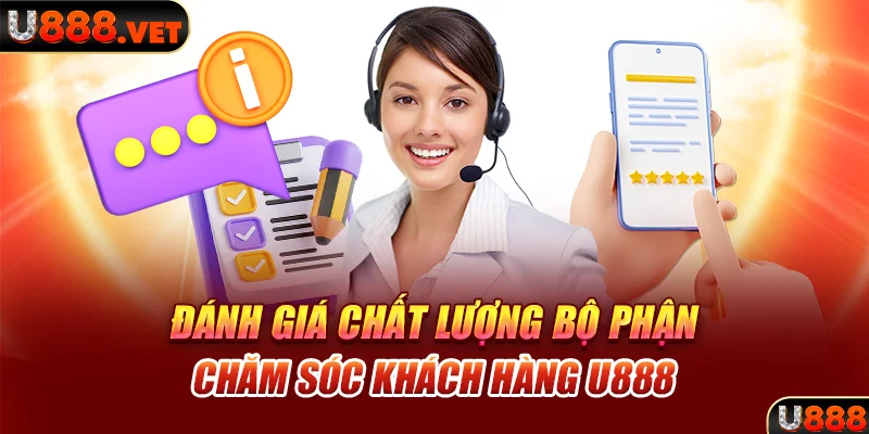 Đánh giá chất lượng bộ phận chăm sóc khách hàng U888