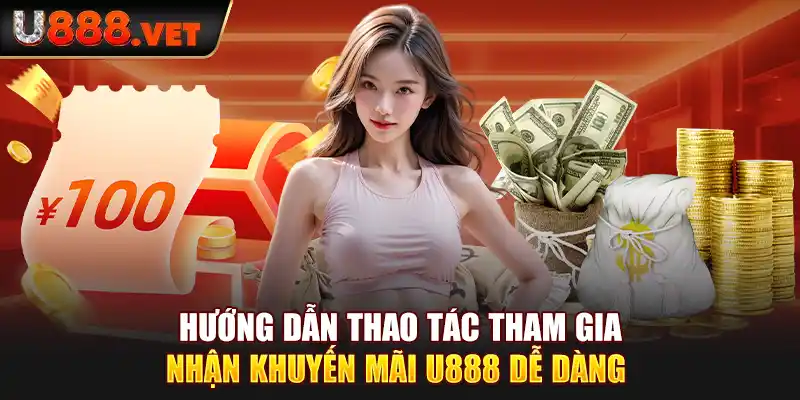 Hướng dẫn thao tác tham gia nhận khuyến mãi U888 dễ dàng 