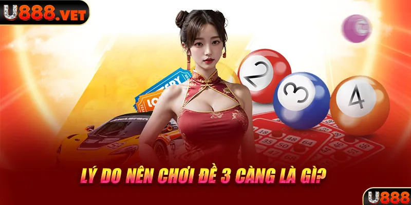 Lý do nên chơi đề 3 càng là gì?