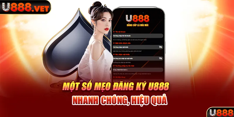 Một số mẹo đăng ký U888 nhanh chóng, hiệu quả