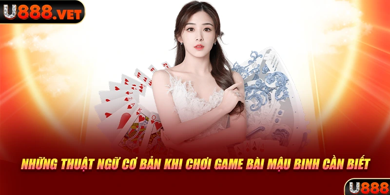 Những thuật ngữ cơ bản khi chơi game bài Mậu Binh cần biết