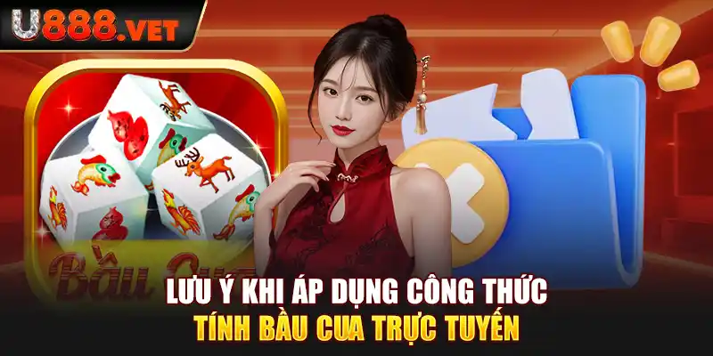 Lưu ý khi áp dụng công thức tính Bầu Cua trực tuyến